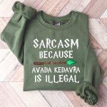 Sarcasm Because Avada Kedavra Is Illegal Sweatshirt, HP Fan Crewneck, Wizard Shirt, Magic Wand Shirt, Deatheater, BFF Sweatshirt