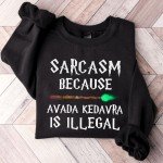 Sarcasm Because Avada Kedavra Is Illegal Sweatshirt, HP Fan Crewneck, Wizard Shirt, Magic Wand Shirt, Deatheater, BFF Sweatshirt