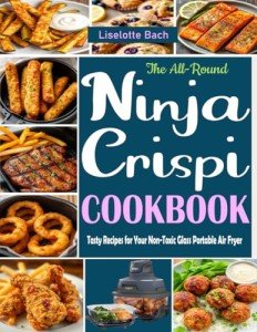 Ninja Crispi Cookbook: Delicious Recipes for Air Fryers