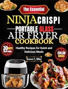 Ninja Crispi Air Fryer Cookbook: Healthy Quick Recipes