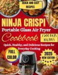 Ninja Crispi Portable Glass Air Fryer Cookbook