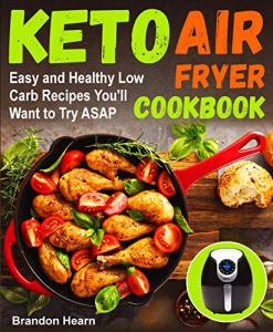 Keto Air Fryer Cookbook: Easy Low Carb Recipes