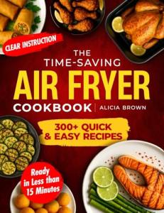 Quick & Easy Air Fryer Cookbook: 300+ Recipes