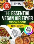 Vegan Air Fryer Cookbook: 120+ Crispy Recipes