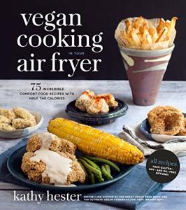 Vegan Air Fryer Comfort Food: 75 Low-Cal Recipes
