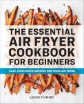 Beginner's Air Fryer Cookbook: Simple, Tasty Recipes