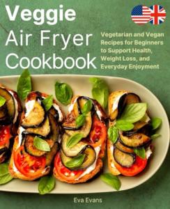 Veggie Air Fryer Cookbook for Beginners