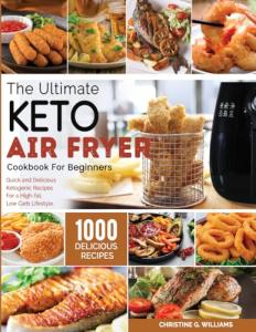 Keto Air Fryer Cookbook: 1000 Easy Recipes