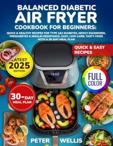 Diabetic Air Fryer Cookbook: Quick, Healthy Recipes