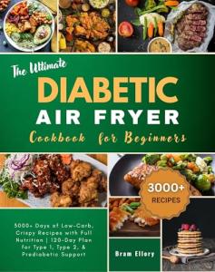 Diabetic Air Fryer Cookbook: 3000+ Low-Carb Recipes