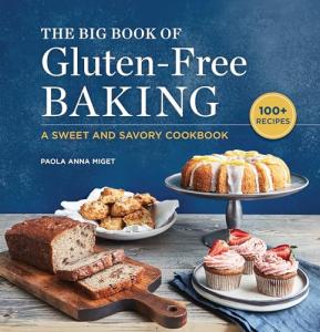 Gluten-Free Baking: Sweet and Savory Recipes
