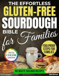 Effortless Gluten-Free Sourdough Cookbook for Families