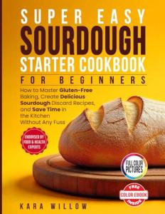 Easy Sourdough Starter Cookbook for Beginners