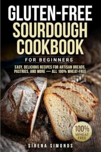 Gluten-Free Sourdough Cookbook with Easy Recipes
