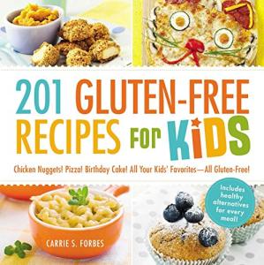 Gluten-Free Kids' Favorites: 201 Easy Recipes