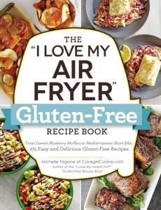 I Love My Air Fryer": 175 Gluten-Free Recipes