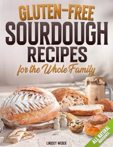 Quick Gluten-Free Sourdough Recipes for Families