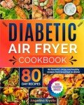 Diabetic Air Fryer Cookbook: 80 Healthy Recipes