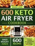 Keto Air Fryer Cookbook: 600 Easy Low-Carb Recipes