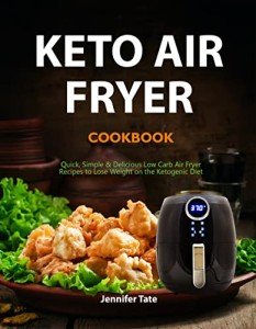 Keto Air Fryer Cookbook: Quick Low-Carb Recipes