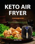 Keto Air Fryer Cookbook: Quick Low-Carb Recipes