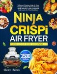 Ninja Air Fryer Cookbook: Easy Crispy Recipes
