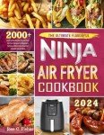 Ninja Air Fryer Cookbook: 2000+ Easy Recipes