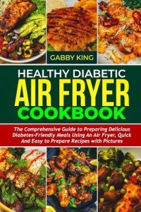 Diabetic Air Fryer Cookbook: Quick & Easy Recipes