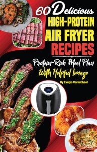 60 High-Protein Air Fryer Recipes with Images