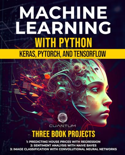 Master Machine Learning with Python: Keras, PyTorch, TensorFlow