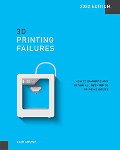 Diagnose and Fix 3D Printing Failures Guide