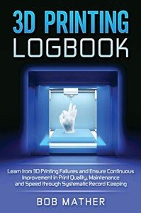 3D Printing Logbook for Tracking Print Quality