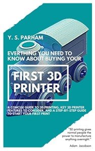 Your Essential Guide to Buying Your First 3D Printer
