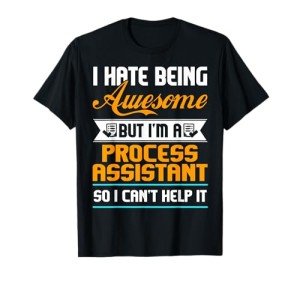 I'm a Process Assistant - Being Awesome Tee