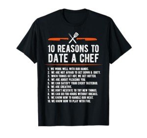 Funny Chef T-Shirt: 10 Reasons to Date a Cook