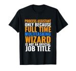Process Assistant Unofficial Job Title T-Shirt