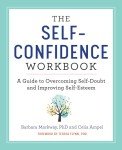 The Self-Confidence Workbook: A Guide to Overcoming Self-Doubt and Improving Self-Esteem (Building Self-Confidence)