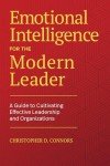 Emotional Intelligence for the Modern Leader: A Guide to Cultivating Effective Leadership and Organizations