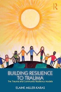 Building Resilience to Trauma: The Trauma and Community Resiliency Models