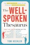 The Well-Spoken Thesaurus: The Most Powerful Ways to Say Everyday Words and Phrases (A Vocabulary Builder for Adults to Improve Your Writing and Speaking Communication Skills)