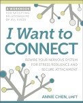 I Want to Connect: Rewire Your Nervous System for Stress Resilience and Secure Attachment