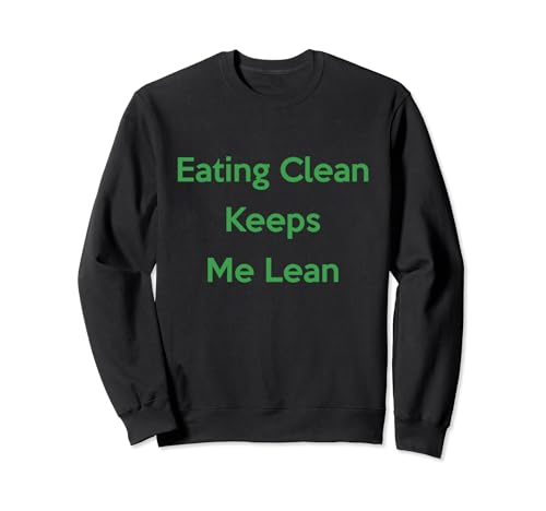Lifestylenaire: Lean with Eating Clean Sweatshirt