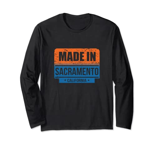 Made In Sacramento California Long Sleeve T-Shirt