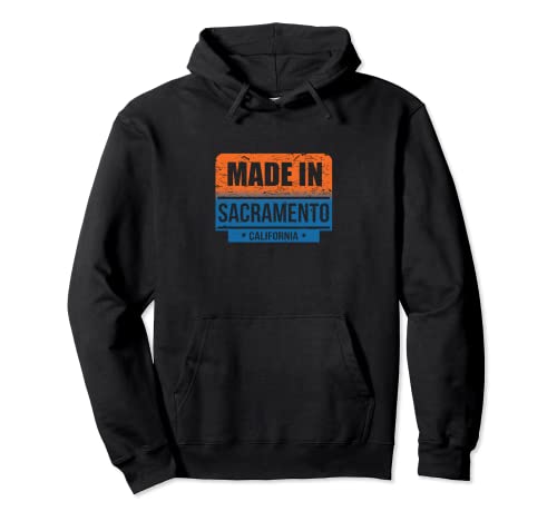 Made In Sacramento California Pullover Hoodie