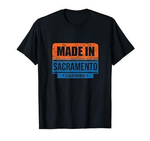 Made In Sacramento California T-Shirt
