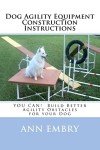 Build Your Own Dog Agility Training Obstacles