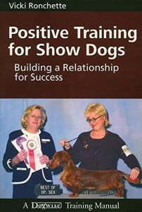Positive Training for Show Dogs: Build Success Together