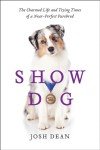Show Dog: Life and Trials of a Purebred