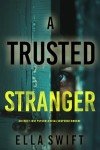 A Trusted Stranger (An Emily Just Psychological Thriller—Book Two)