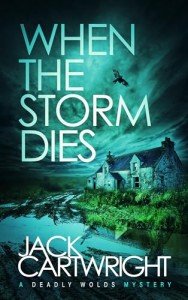 When The Storm Dies: A Deadly Wolds Mystery (The Deadly Wolds Murder Mysteries Book 1)